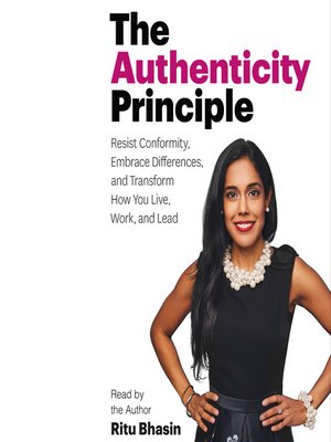 cover image of The Authenticity Principle: Resist Conformity, Embrace Differences, and Transform How You Live, Work, and Lead